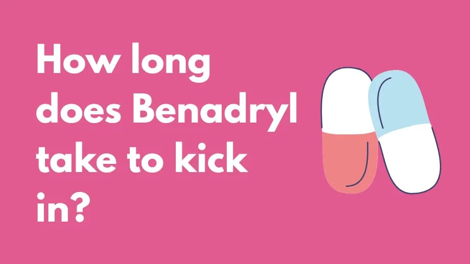 How long does benadryl take to kick in?