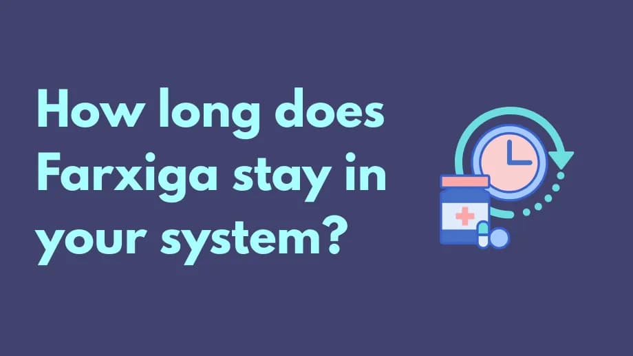 How long does farxiga stay in your system?